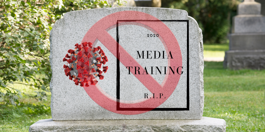COVID-19: Media Training Ain’t Dead, It’s Different